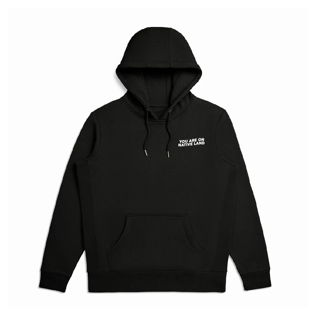 'YOU ARE ON NATIVE LAND' ORGANIC COTTON HOODIE