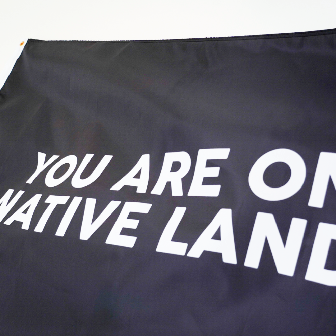 'YOU ARE ON NATIVE LAND' RECYCLED FLAG