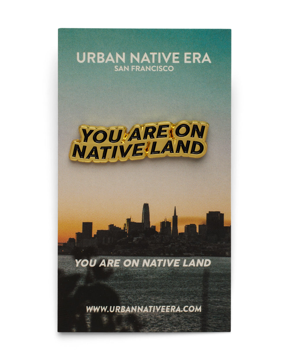 'YOU ARE ON NATIVE LAND' PIN - GOLD