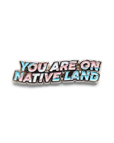 'YOU ARE ON NATIVE LAND' PRIDE PIN - TRANSGENDER FLAG